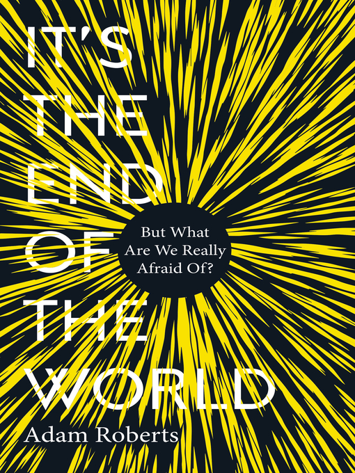 Title details for It's the End of the World by Adam Roberts - Available